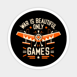 WAR IS BEATUTIFUL ONLY GAMES - Orange Magnet